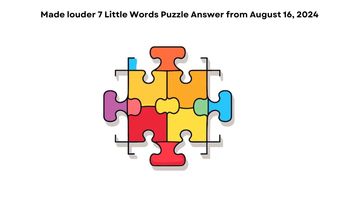 Made louder 7 Little Words Puzzle Answer from August 16, 2024