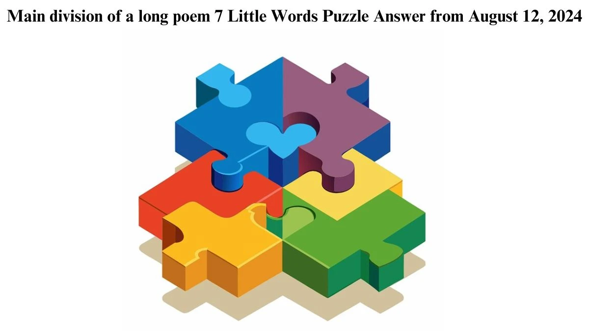 Main division of a long poem 7 Little Words Puzzle Answer from August 12, 2024