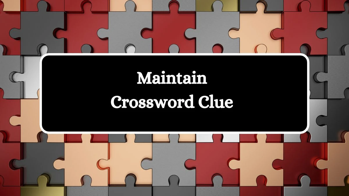 LA Times Maintain Crossword Clue Puzzle Answer from August 10, 2024