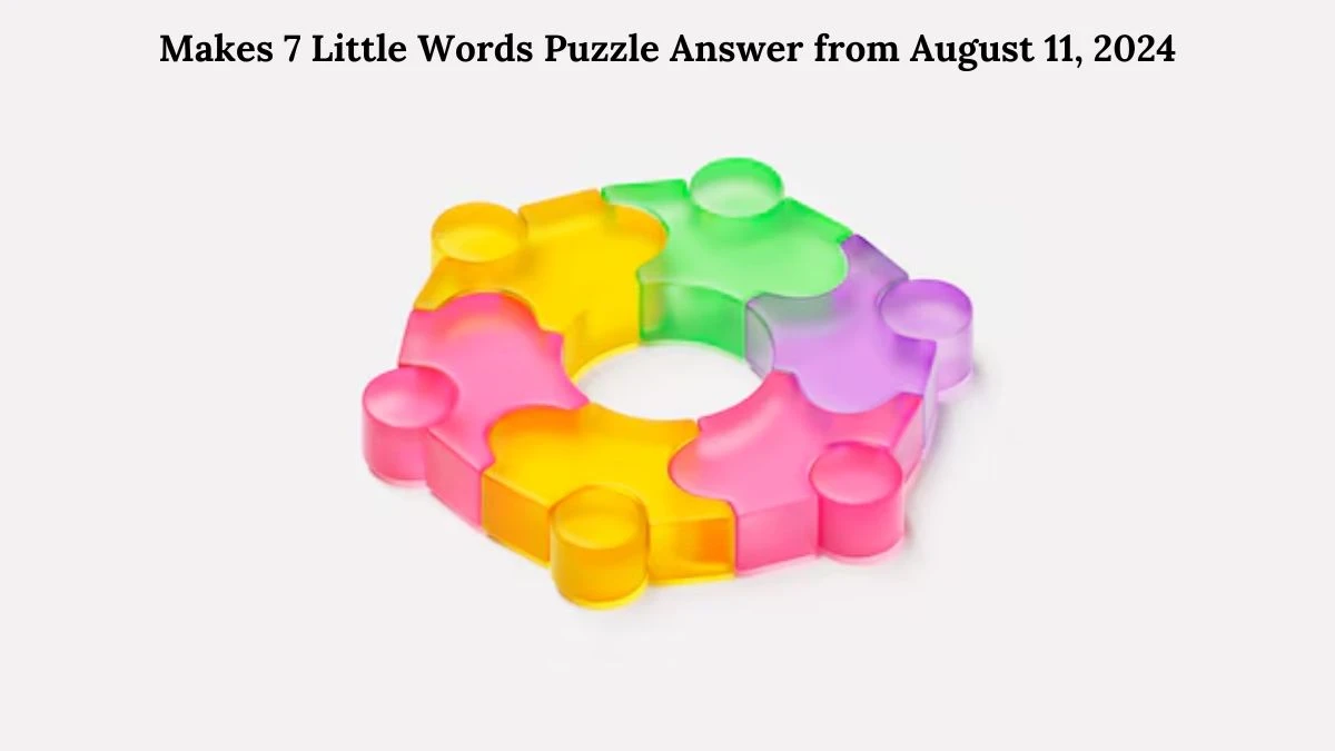 Makes 7 Little Words Puzzle Answer from August 11, 2024