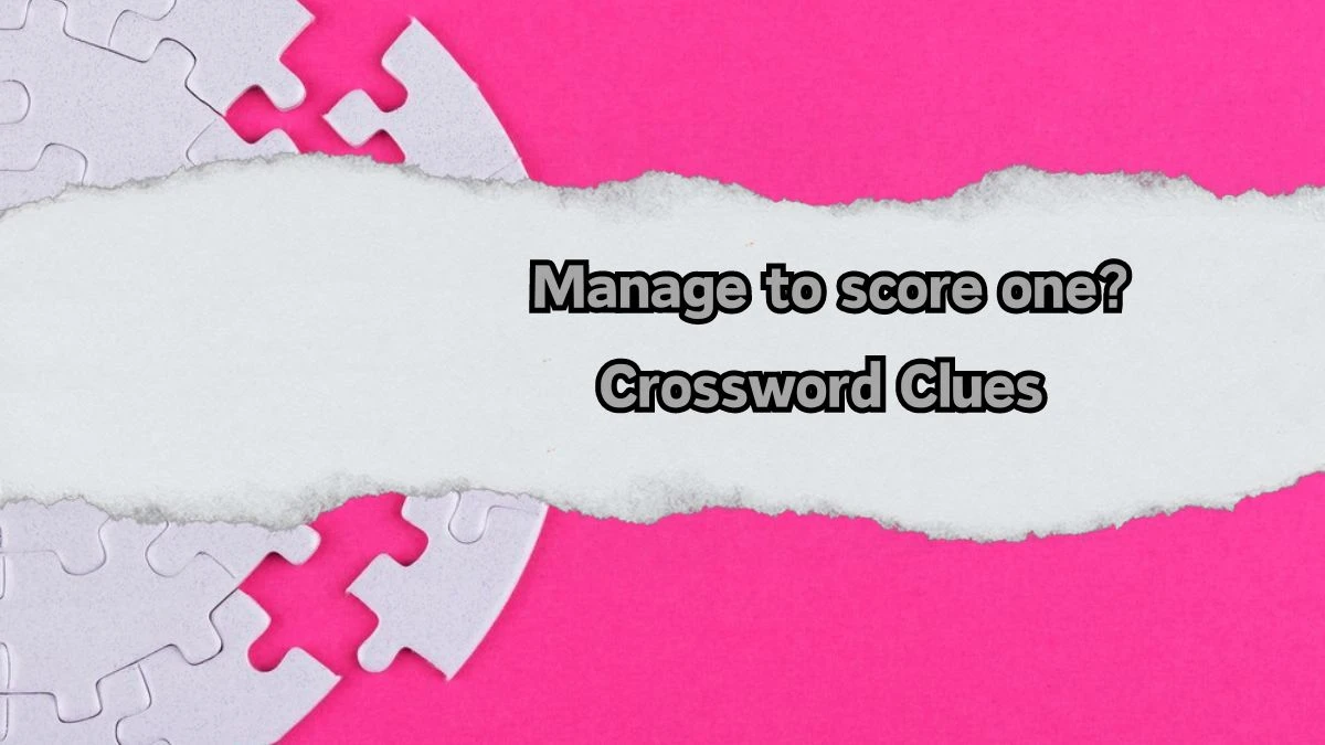 Manage to score one? Crossword Clue Puzzle Answer from August 12, 2024