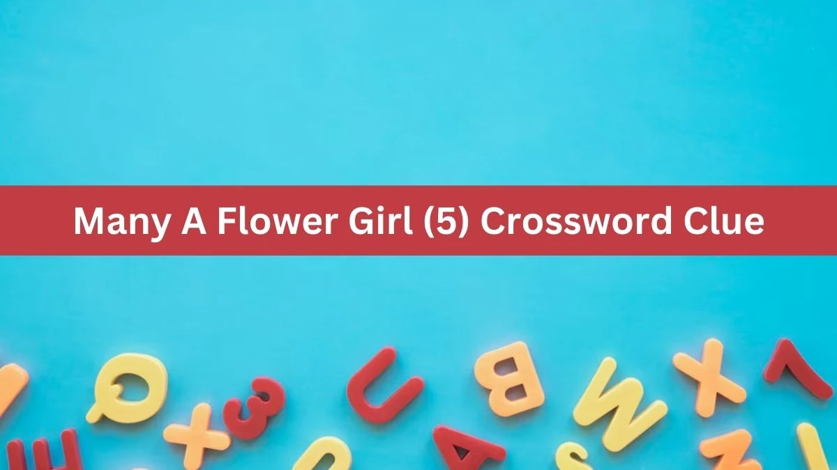 NYT Many A Flower Girl (5) Crossword Clue Puzzle Answer from August 01, 2024