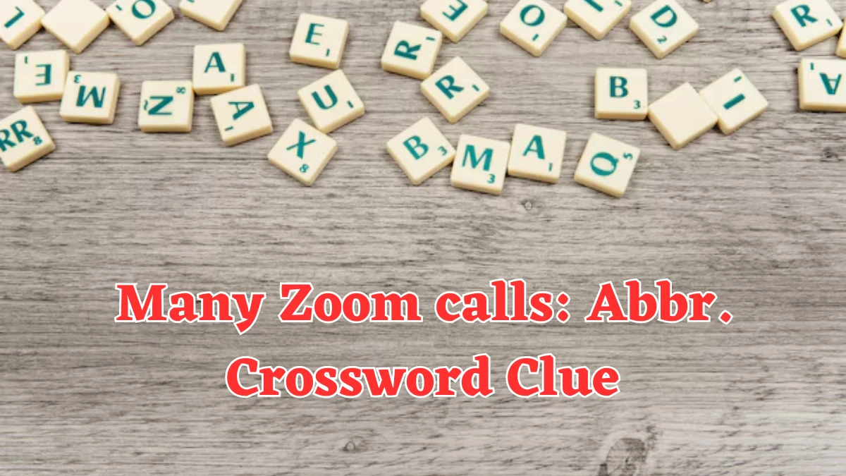 Many Zoom calls: Abbr. NYT Crossword Clue Puzzle Answer from August 03, 2024