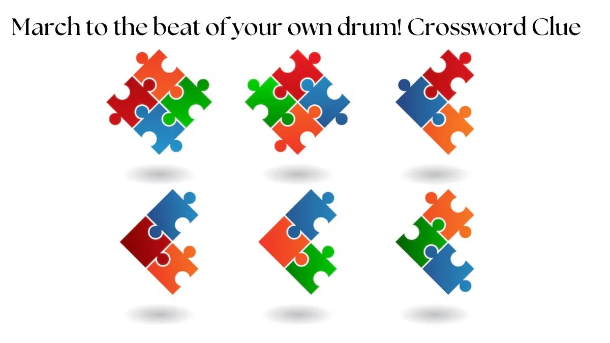 LA Times March to the beat of your own drum! Crossword Clue Puzzle