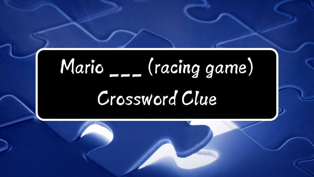 Mario ___ (racing game) Daily Commuter Crossword Clue Puzzle Answer from August 12, 2024