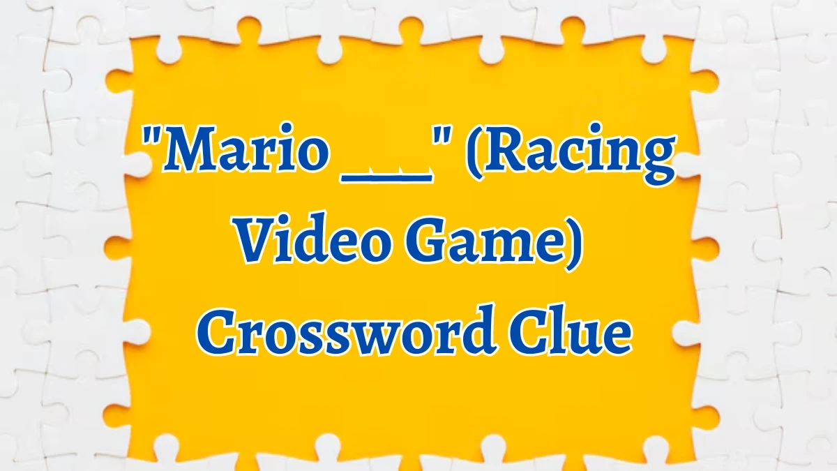 Mario ___ (Racing Video Game) Daily Themed Crossword Clue Puzzle Answer from August 21, 2024