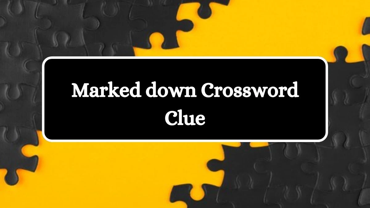 NYT Marked down Crossword Clue Puzzle Answer from August 16, 2024