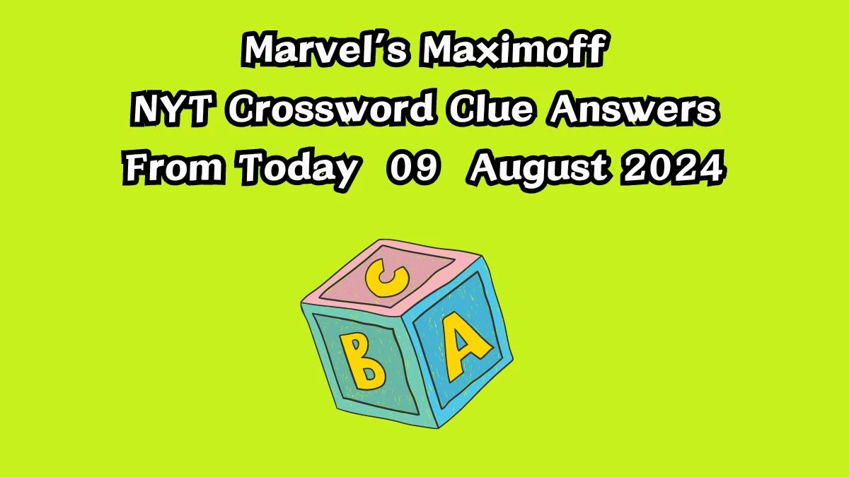 NYT Marvel’s Maximoff Crossword Clue Puzzle Answer from August 09, 2024