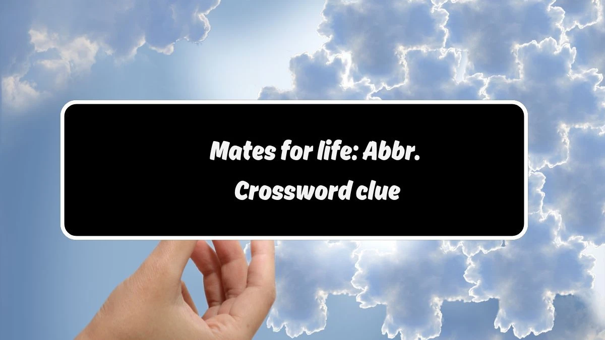 Mates for life: Abbr. Daily Themed Crossword Clue Puzzle Answer from August 19, 2024