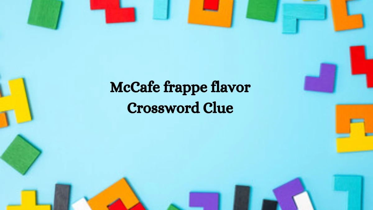 LA Times McCafe frappe flavor Crossword Clue Answers with 4 Letters from August 21, 2024