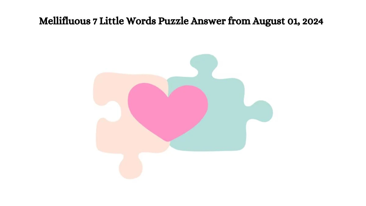 Mellifluous 7 Little Words Puzzle Answer from August 01, 2024