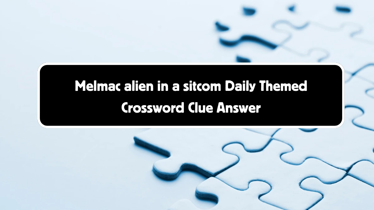 Melmac alien in a sitcom Daily Themed Crossword Clue Puzzle Answer from August 18, 2024