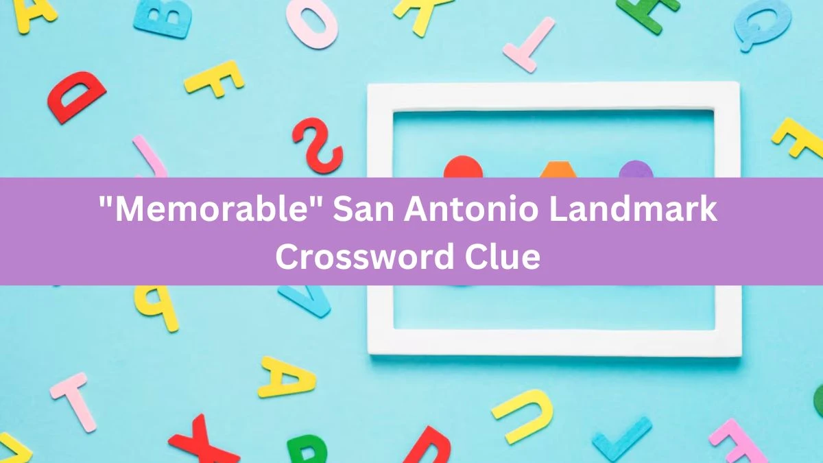 Memorable San Antonio Landmark Daily Commuter Crossword Clue Answers on August 03, 2024