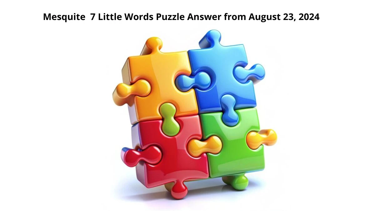 Mesquite 7 Little Words Puzzle Answer from August 23, 2024