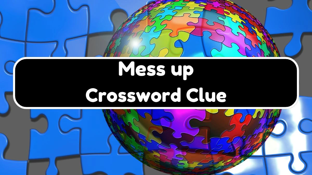 USA Today Mess up Crossword Clue Puzzle Answer from August 03, 2024