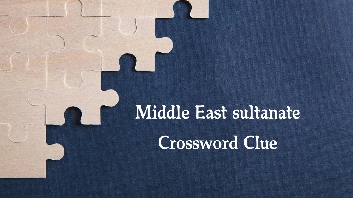 LA Times Middle East sultanate Crossword Clue Puzzle Answer from August 16, 2024