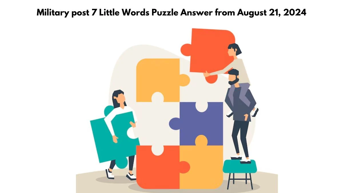 Military post 7 Little Words Puzzle Answer from August 21, 2024