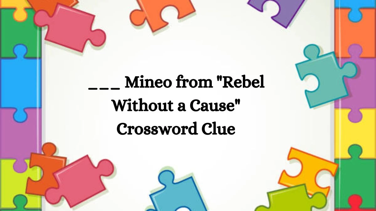 ___ Mineo from Rebel Without a Cause Daily Themed Crossword Clue Puzzle Answer from August 14, 2024