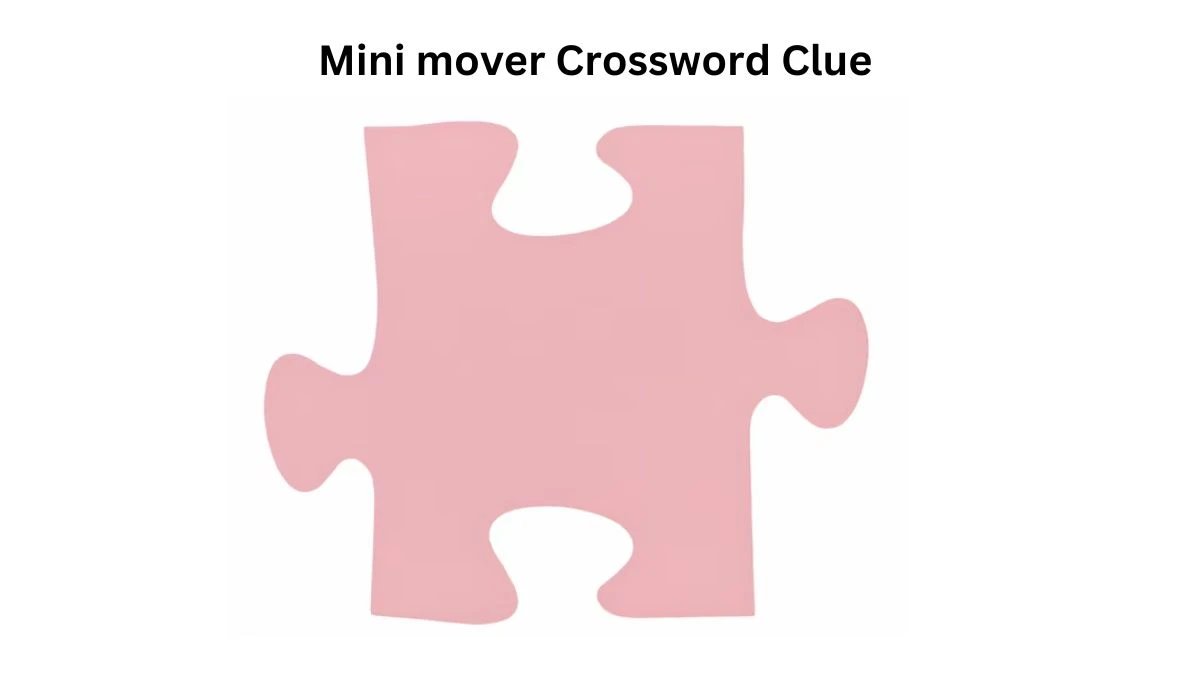 LA Times Mini mover Crossword Puzzle Answer from August 09, 2024