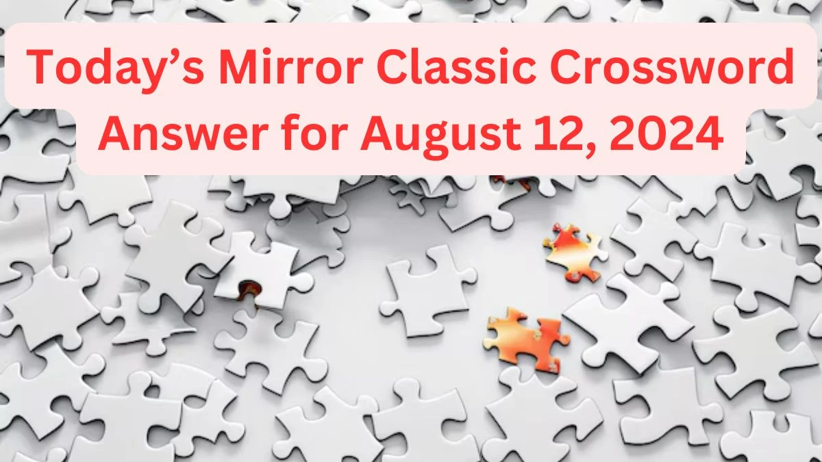 Today’s Mirror Classic Crossword Answer for August 12, 2024