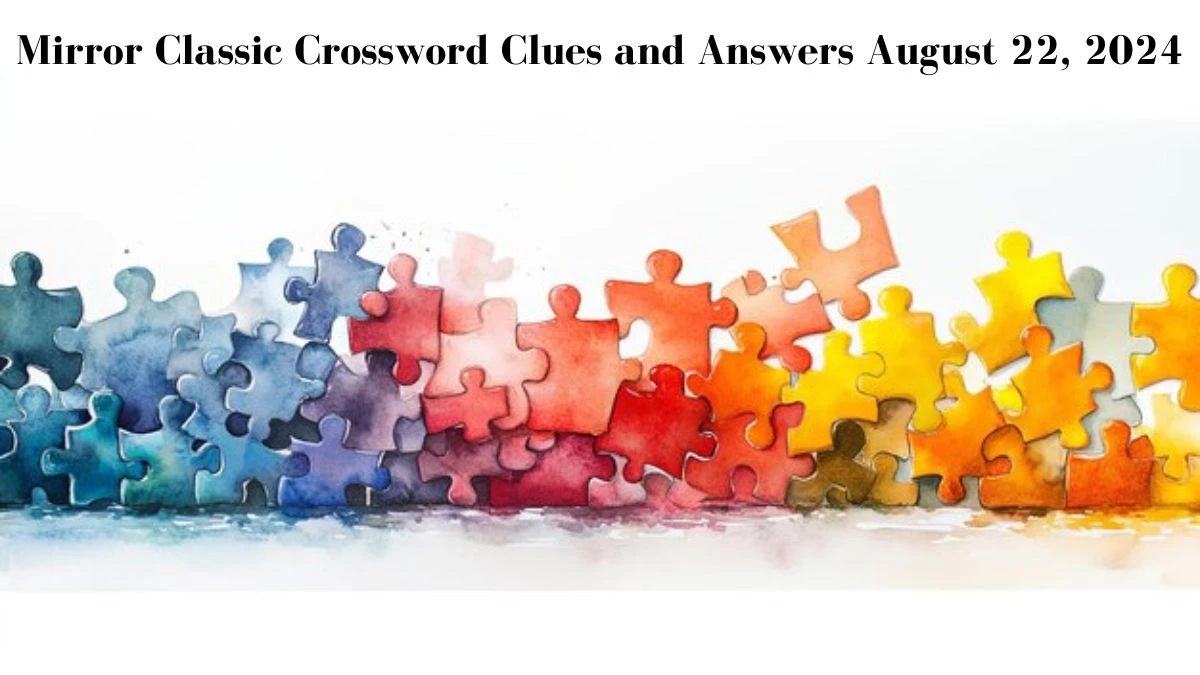 Mirror Classic Crossword Clues and Answers August 22, 2024