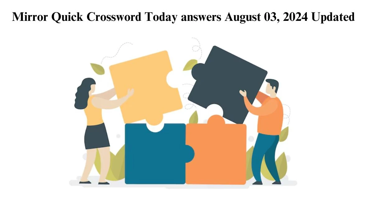 Mirror Quick Crossword Today answers August 03, 2024 Updated