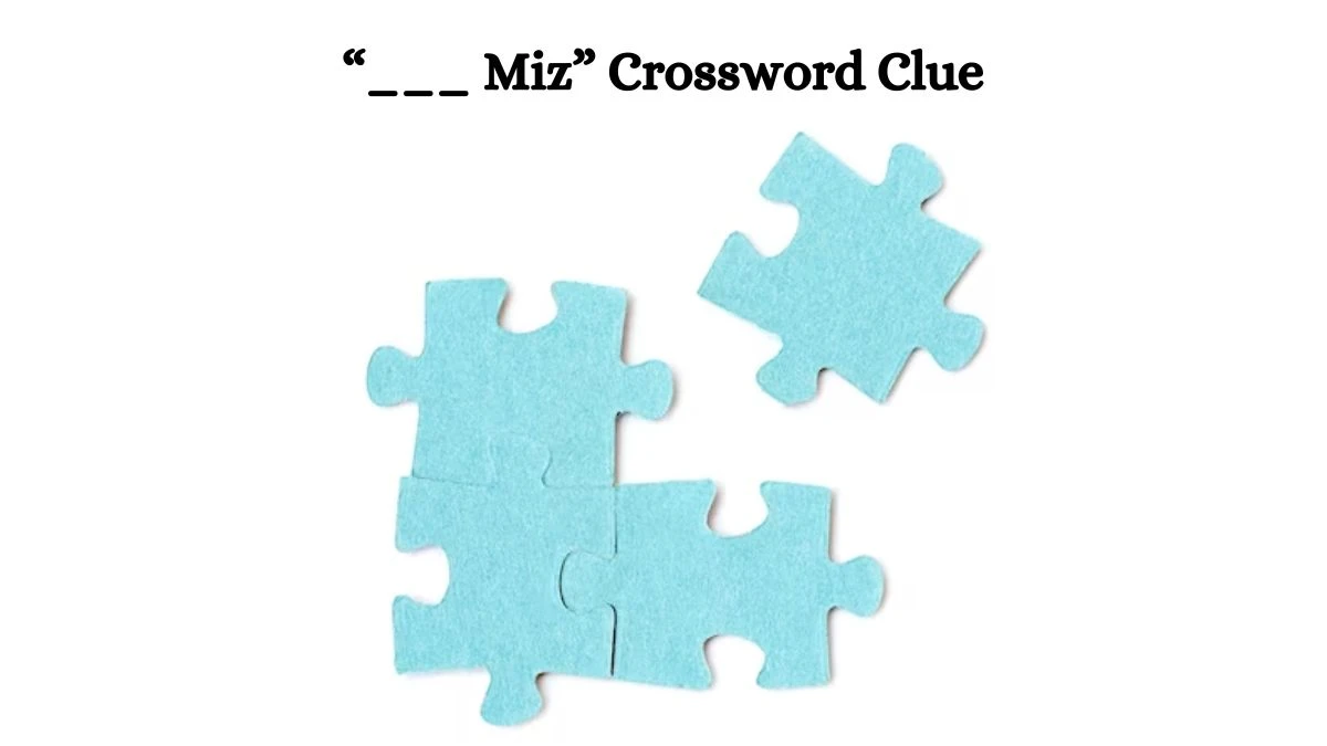 “___ Miz” Universal Crossword Clue Puzzle Answer from August 03, 2024