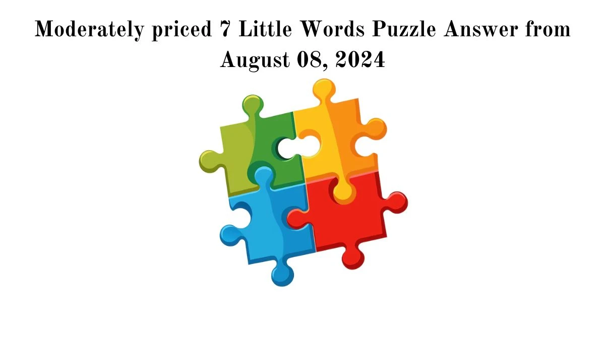 Moderately priced 7 Little Words Puzzle Answer from August 08, 2024