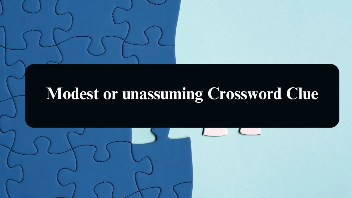 Modest or unassuming Crossword Clue Puzzle Answer from August 19, 2024