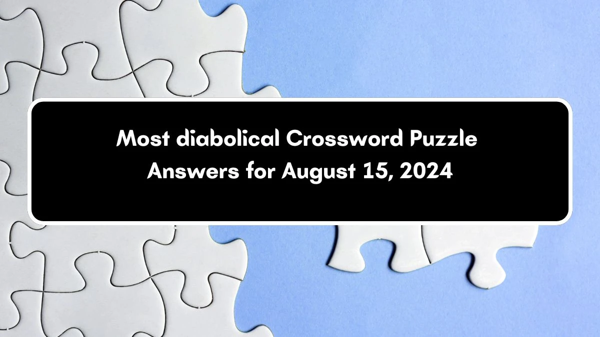 Most diabolical NYT Crossword Clue Puzzle Answer from August 15, 2024