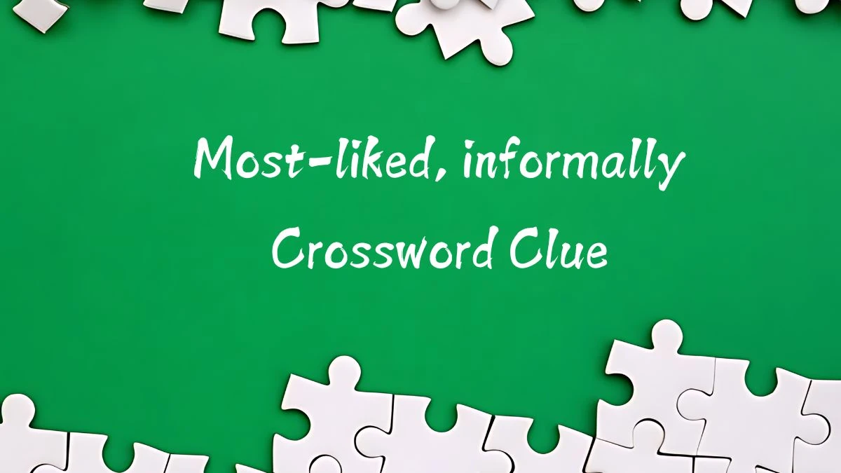 Universal Most-liked, informally Crossword Clue Puzzle Answer from August 12, 2024