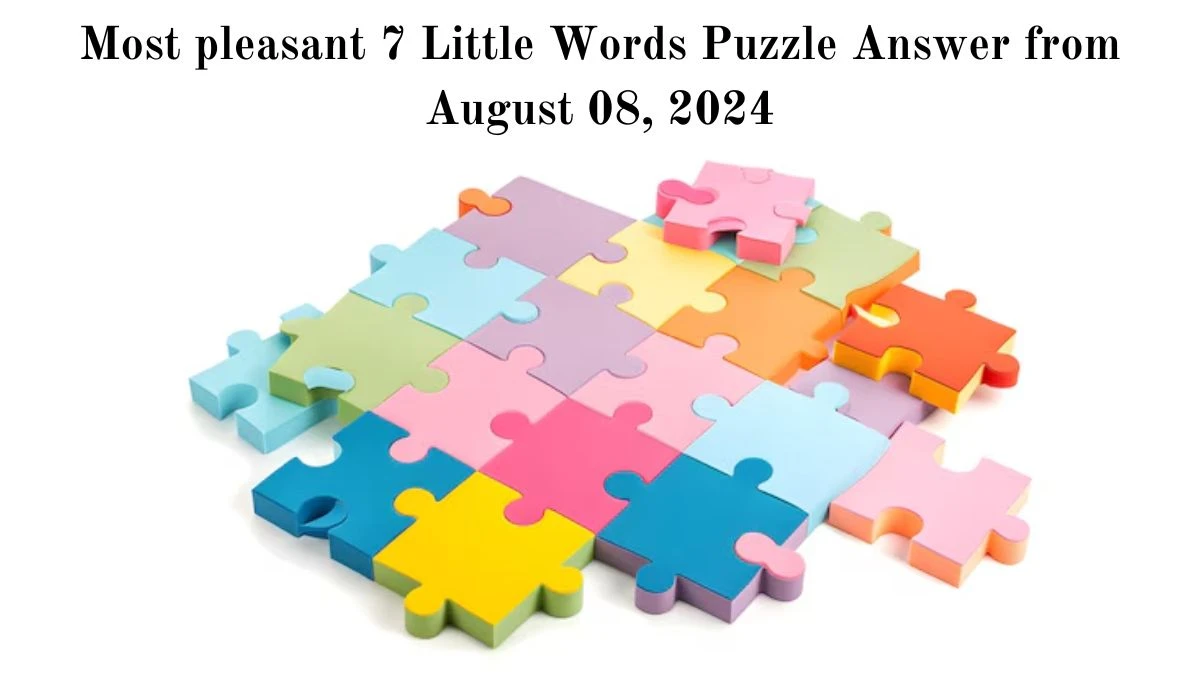 Most pleasant 7 Little Words Puzzle Answer from August 08, 2024