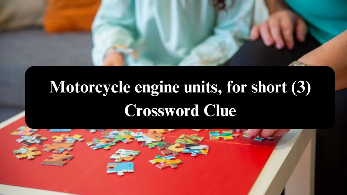 NYT Motorcycle engine units, for short (3) Crossword Clue Puzzle Answer from August 04, 2024