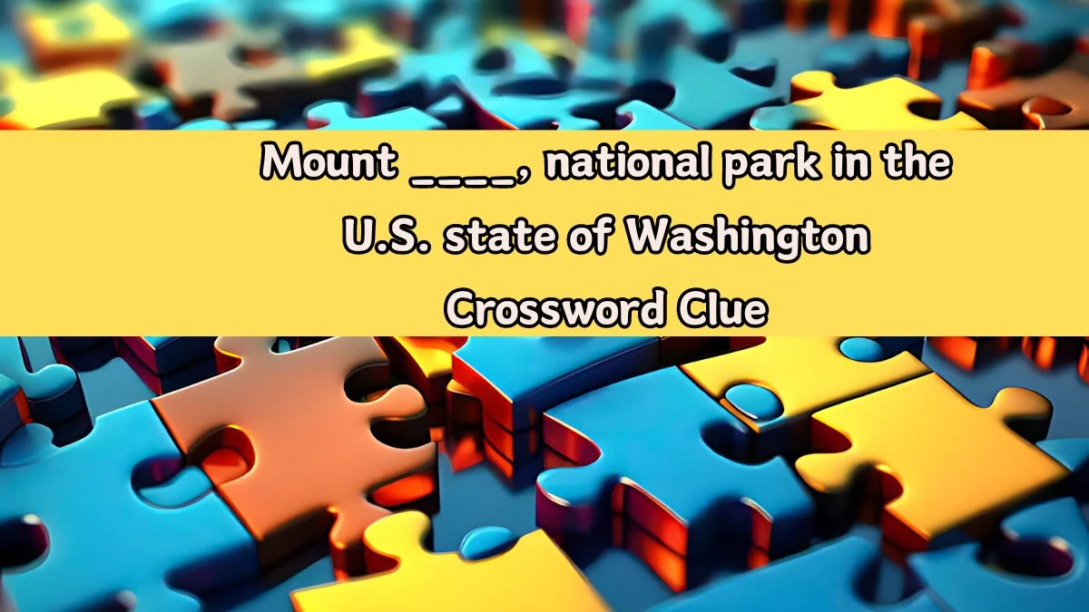 Mount ____, national park in the U.S. state of Washington Crossword Clue Puzzle Answer from August 14, 2024