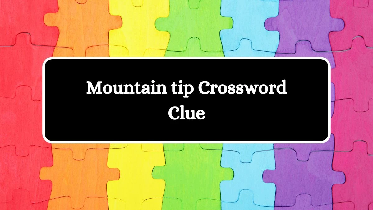 Mountain tip Daily Themed Crossword Clue Puzzle Answer from August 12, 2024