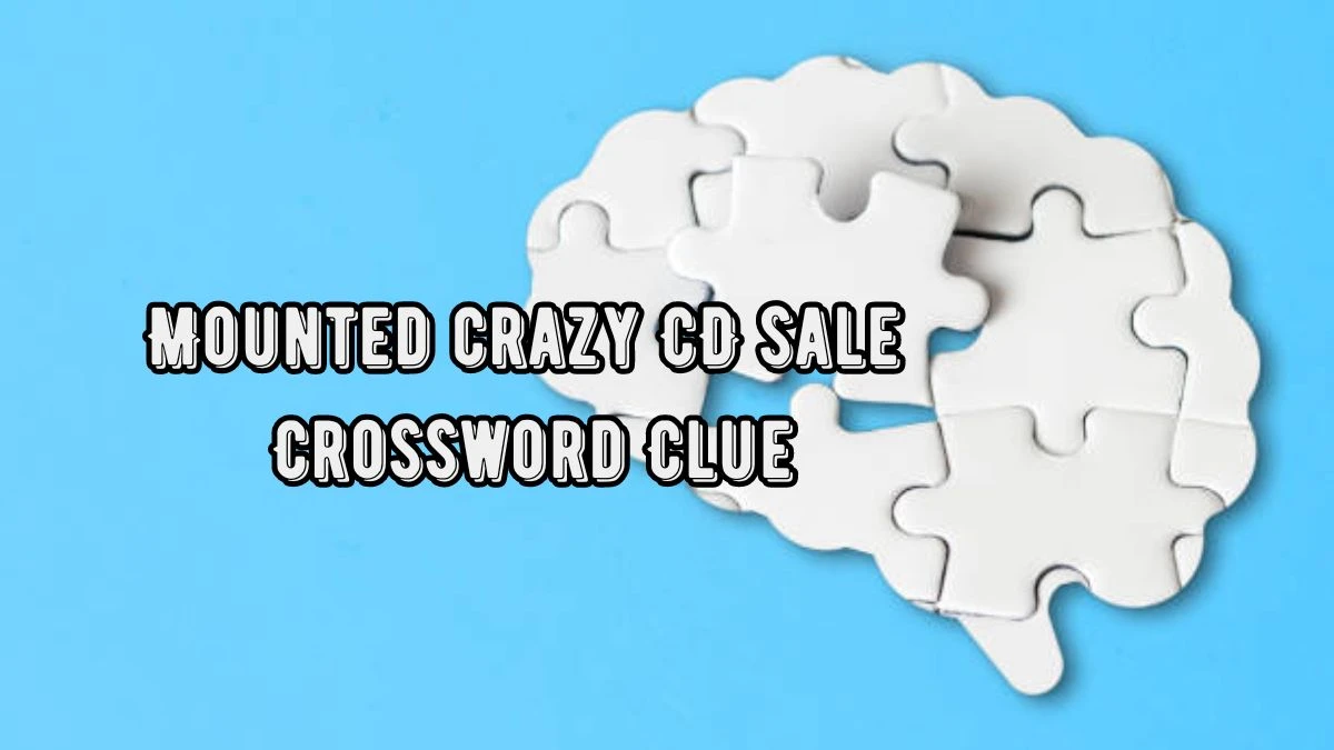 Mounted crazy CD sale Crossword Clue Puzzle Answer from August 22, 2024