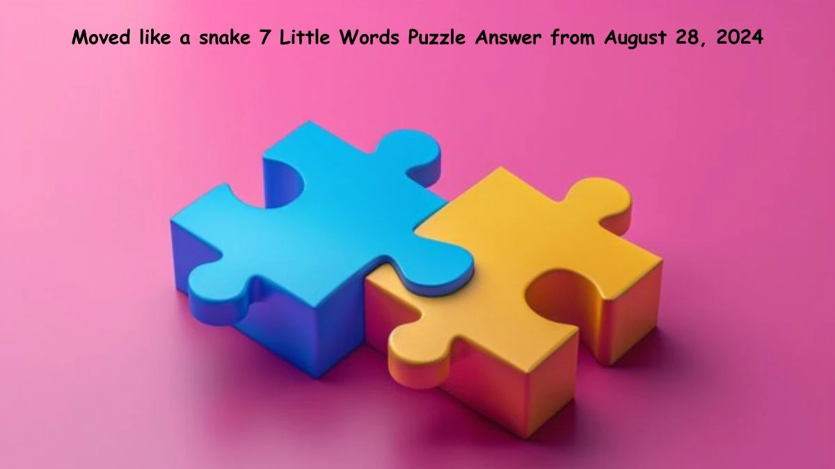 Moved like a snake 7 Little Words Puzzle Answer from August 28, 2024