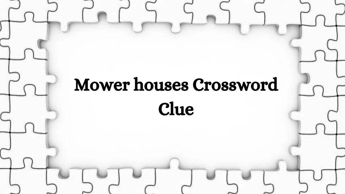 NYT Mower houses Crossword Clue Puzzle Answer from August 14, 2024