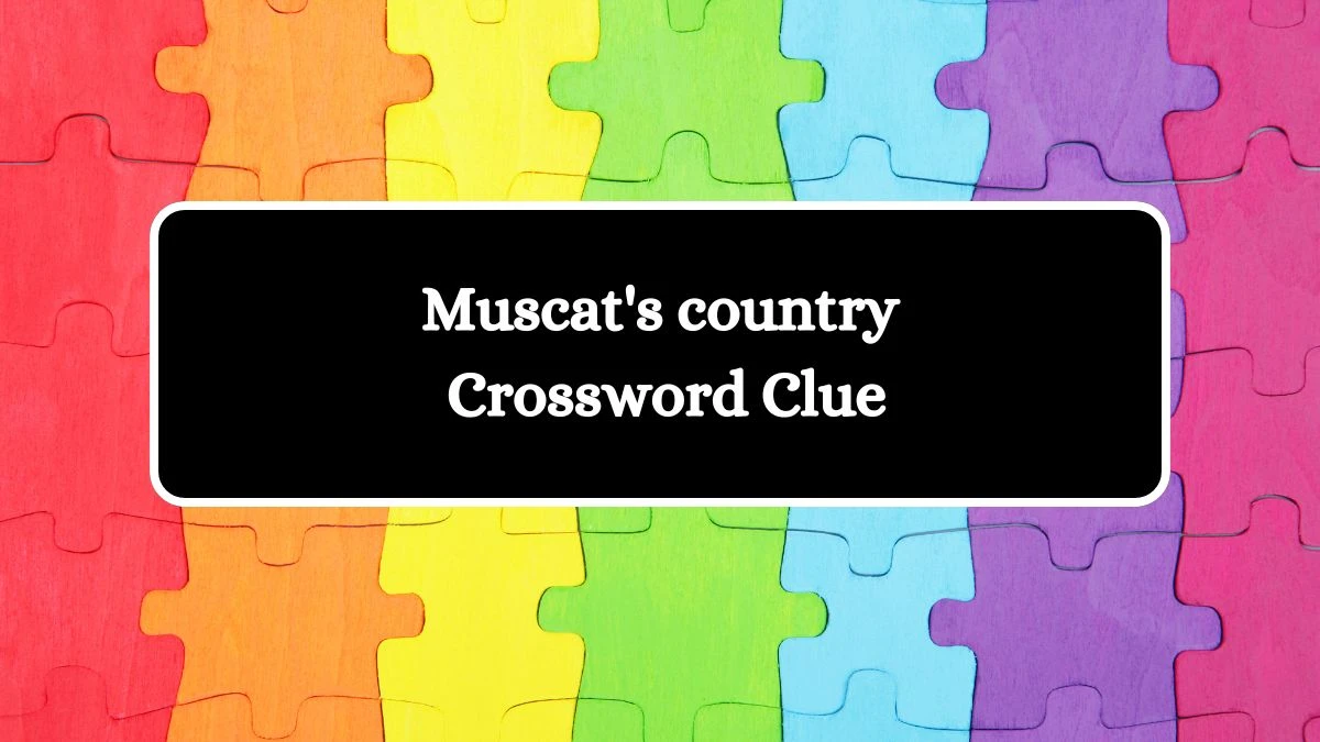 LA Times Muscat's country Crossword Clue Puzzle Answer from August 12, 2024