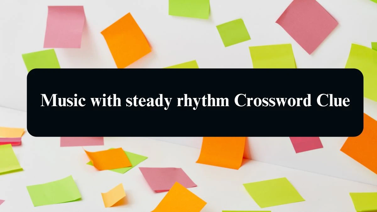 Music with steady rhythm Puzzle Page Crossword Clue Answer from August 17, 2024