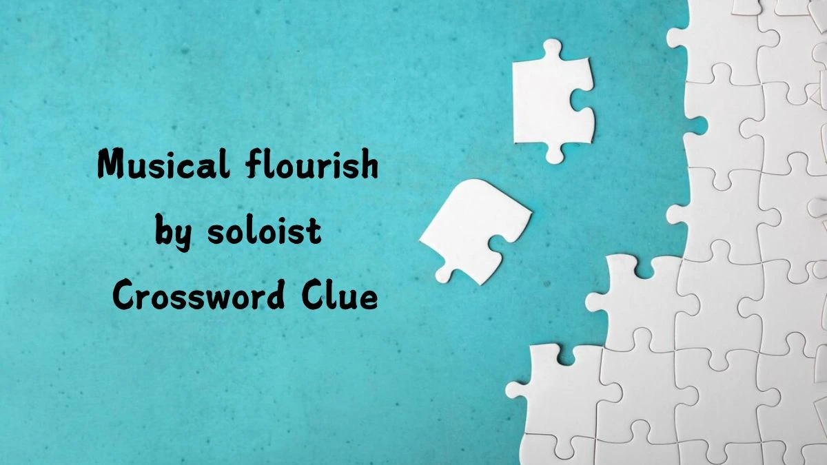 Musical flourish by soloist Puzzle Page Crossword Clue Answer from August 05, 2024