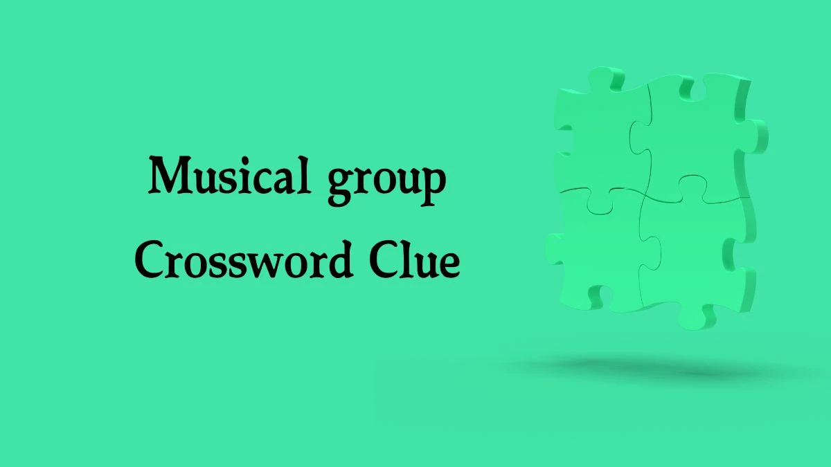 Musical group Universal Crossword Clue Puzzle Answer from August 01, 2024