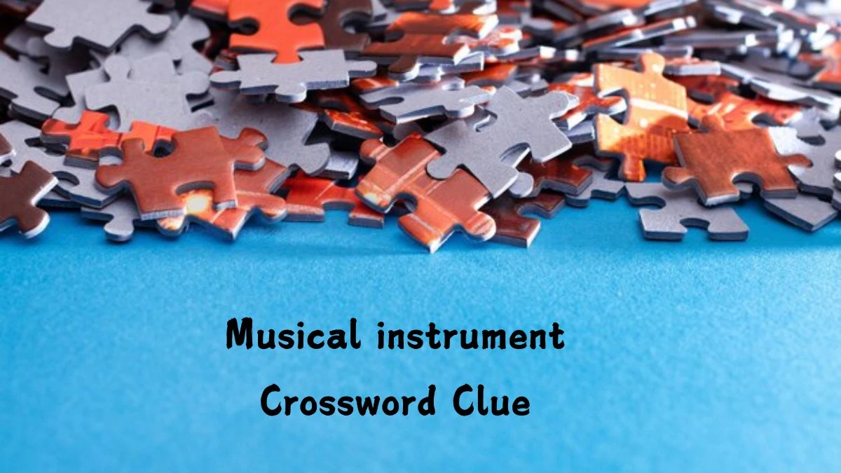 Musical instrument 5 Letters Crossword Clue Puzzle Answer from August 07, 2024