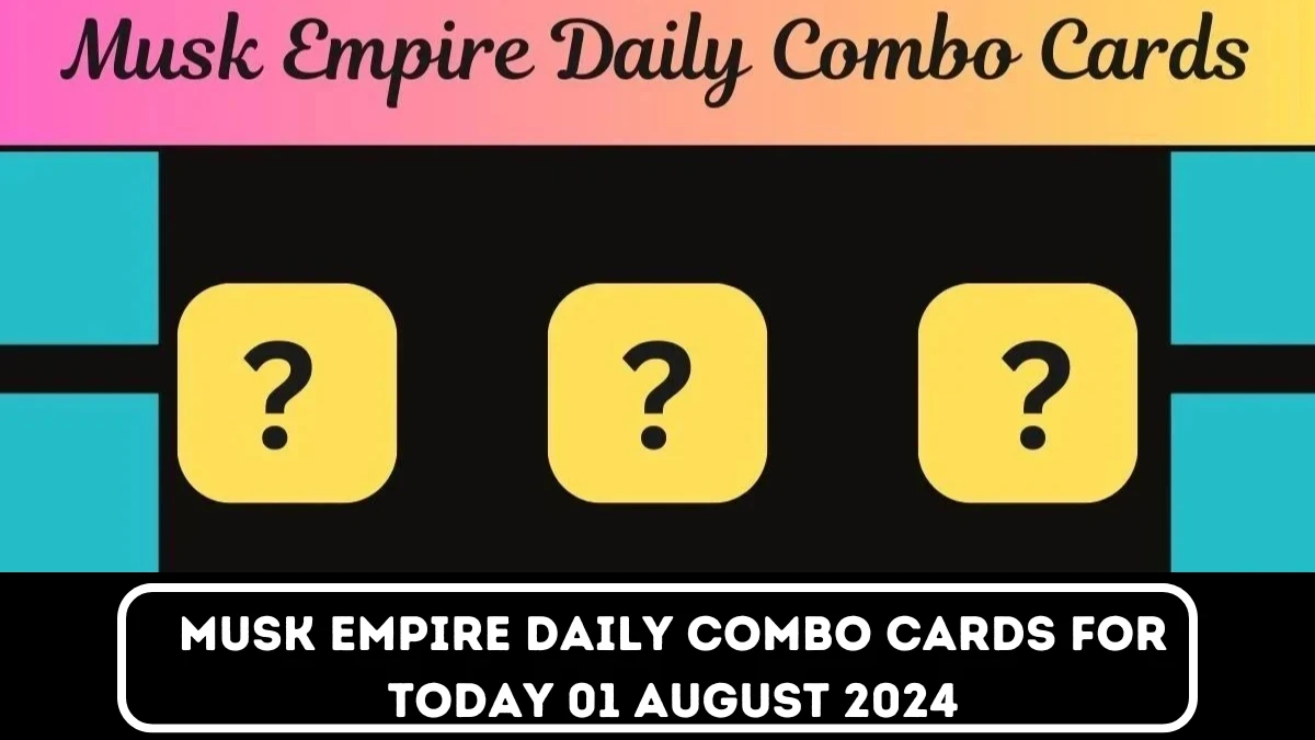 Musk Empire Daily Combo Cards for Today 01 August 2024