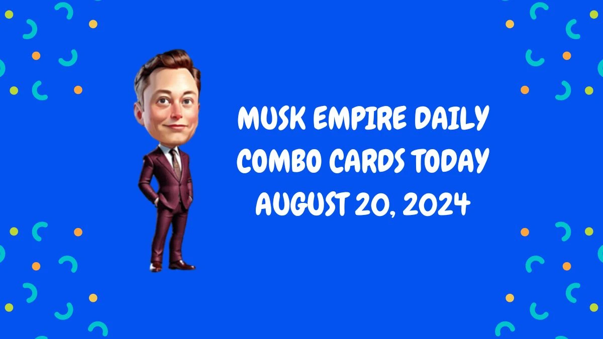 Musk Empire Daily Combo Cards Today August 20, 2024