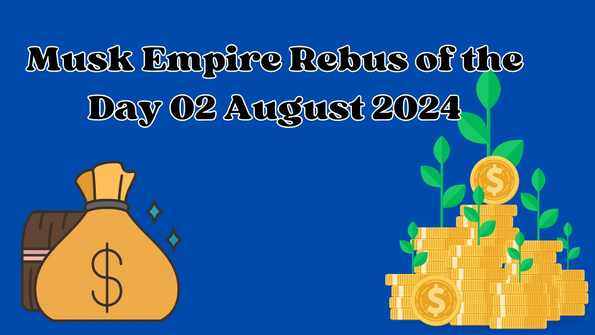 Musk Empire Rebus of the Day 02 August 2024, Check the Rebus of the Day