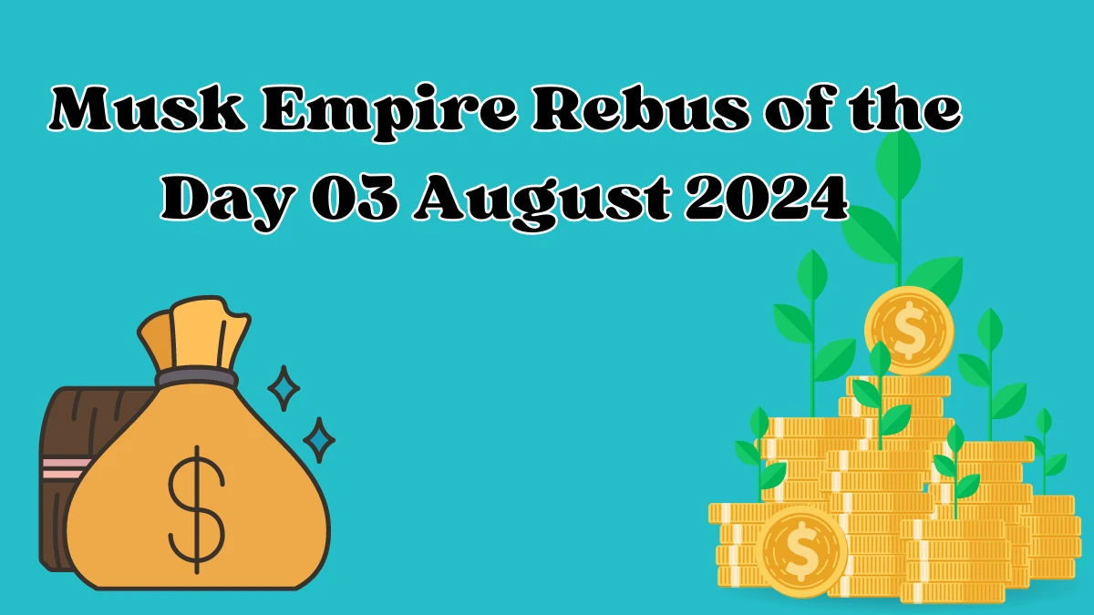 Musk Empire Rebus of the Day 03 August 2024, Check the Rebus of the Day