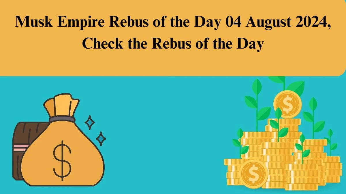 Musk Empire Rebus of the Day 04 August 2024, Check the Rebus of the Day