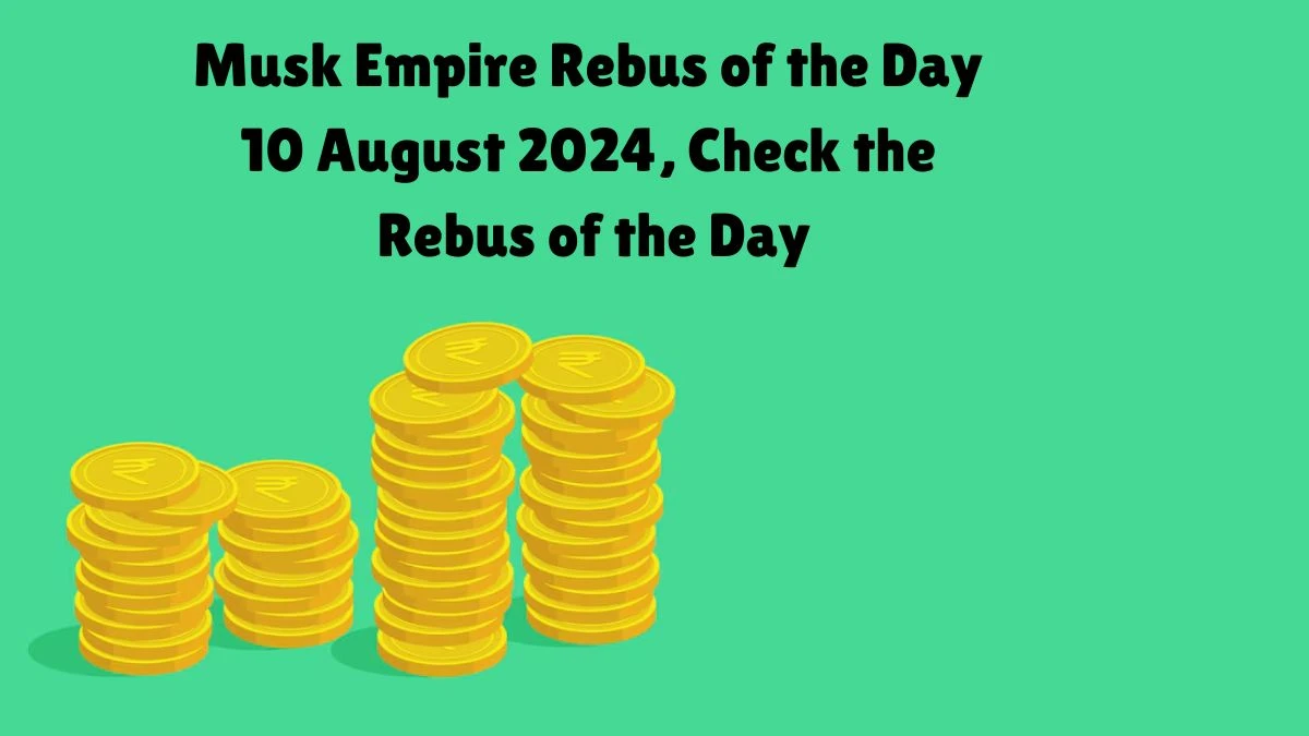 Musk Empire Rebus of the Day 10 August 2024, Check the Rebus of the Day