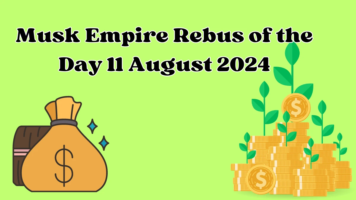 Musk Empire Rebus of the Day 11 August 2024, Check the Rebus of the Day